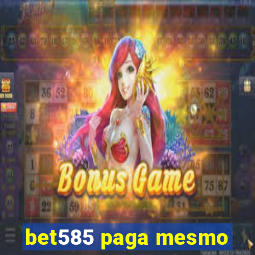 bet585 paga mesmo